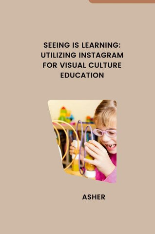 Seeing is Learning: Utilizing Instagram for Visual Culture Education