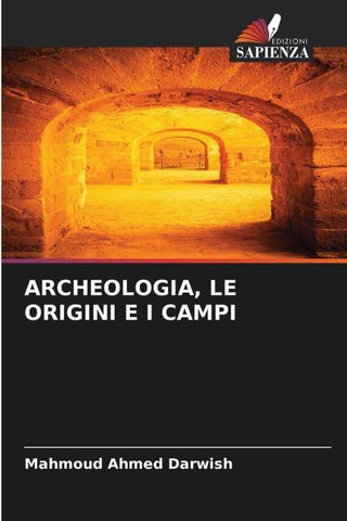 ARCHEOLOGIA, LE ORIGINI E I CAMPI