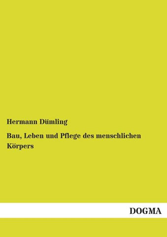 Bau, Leben und Pflege des menschlichen Körpers