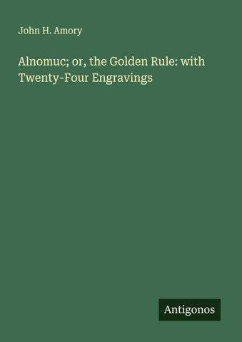 Alnomuc; or, the Golden Rule: with Twenty-Four Engravings
