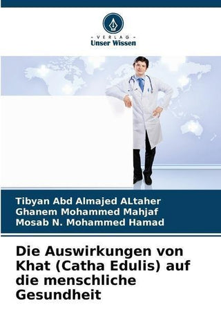 Die Auswirkungen von Khat (Catha Edulis) auf die menschliche Gesundheit