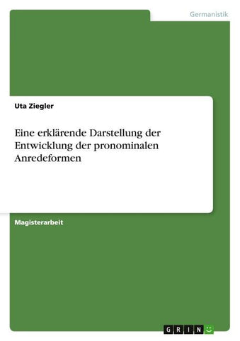 Eine erklärende Darstellung der Entwicklung der pronominalen Anredeformen