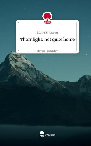 Thornlight:                            not quite home. Life is a Story - story.one