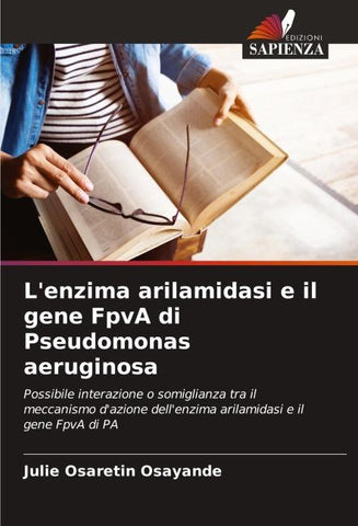 L'enzima arilamidasi e il gene FpvA di Pseudomonas aeruginosa