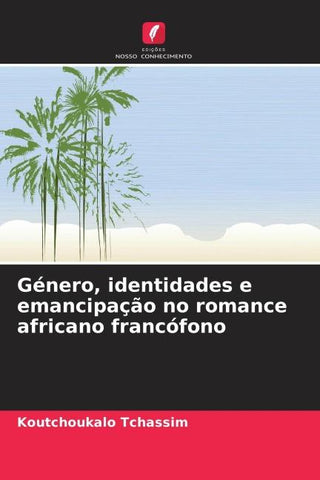 Género, identidades e emancipação no romance africano francófono