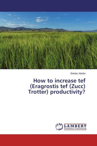 How to increase tef (Eragrostis tef (Zucc) Trotter) productivity?