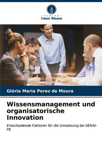 Wissensmanagement und organisatorische Innovation
