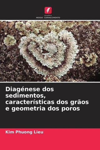 Diagénese dos sedimentos, características dos grãos e geometria dos poros