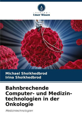 Bahnbrechende Computer- und Medizin-technologien in der Onkologie