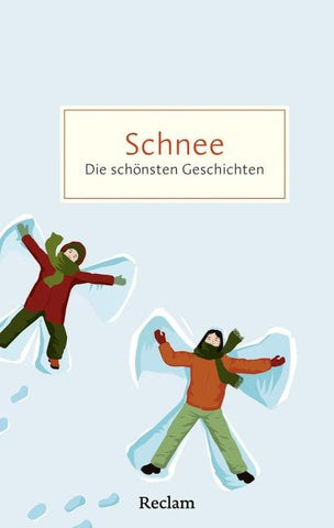 Schnee. Die schönsten Geschichten von weißen Wintertagen