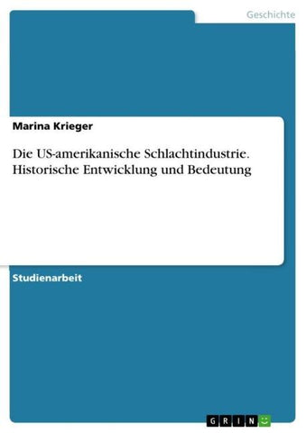 Die US-amerikanische Schlachtindustrie. Historische Entwicklung und Bedeutung