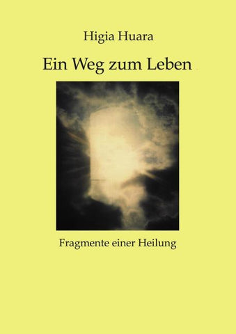Ein Weg zum Leben - Fragmente einer Heilung