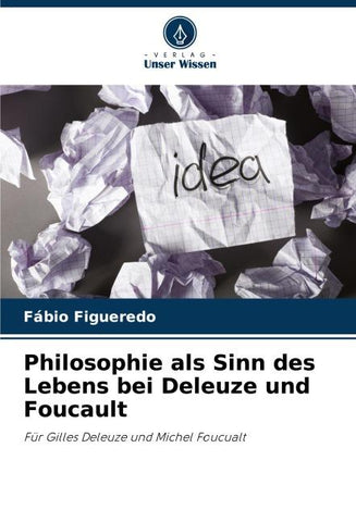 Philosophie als Sinn des Lebens bei Deleuze und Foucault