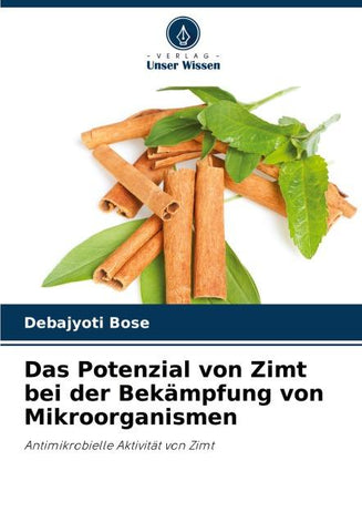 Das Potenzial von Zimt bei der Bekämpfung von Mikroorganismen