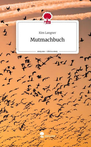 Mutmachbuch. Life is a Story - story.one