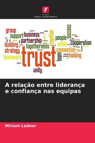 A relação entre liderança e confiança nas equipas