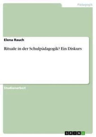 Rituale in der Schulpädagogik? Ein Diskurs