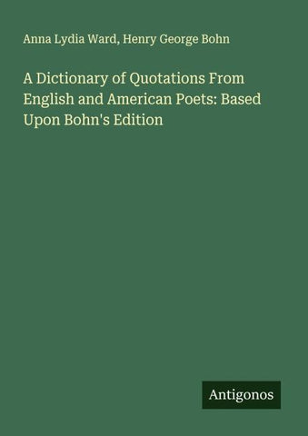A Dictionary of Quotations From English and American Poets: Based Upon Bohn's Edition
