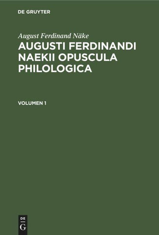 Augusti Ferdinandi Naekii Opuscula philologica. Volumen 1