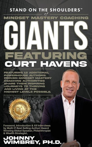 Stand on the Shoulders of Mindset Mastery Coaching Giant Featuring Curt Havens
