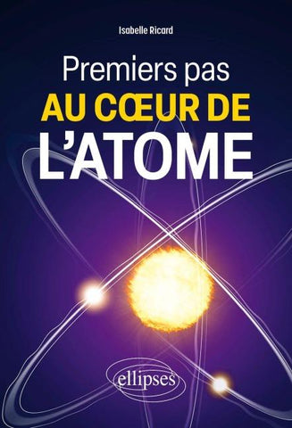Premiers pas au c¿ur de l'atome