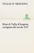 Rime di Tullia d'Aragona, cortigiana del secolo XVI