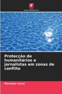 Protecção de humanitários e jornalistas em zonas de conflito