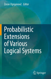 Probabilistic Extensions of Various Logical Systems