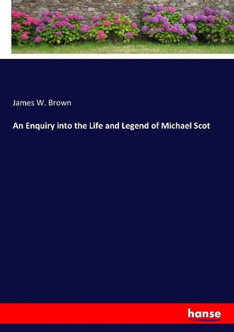 An Enquiry into the Life and Legend of Michael Scot