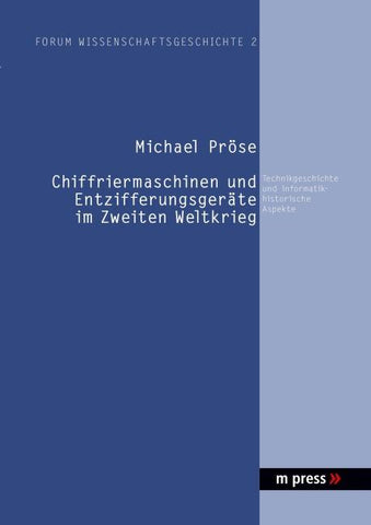 Chiffriermaschinen und Entzifferungsgeraete im Zweiten Weltkrieg