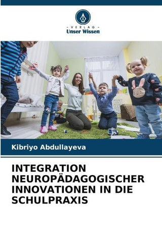 INTEGRATION NEUROPÄDAGOGISCHER INNOVATIONEN IN DIE SCHULPRAXIS