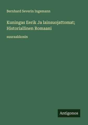 Kuningas Eerik Ja lainsuojattomat; Historiallinen Romaani