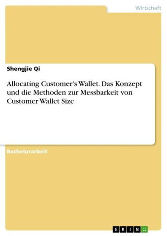 Allocating Customer's Wallet. Das Konzept und die Methoden zur  Messbarkeit von Customer Wallet Size