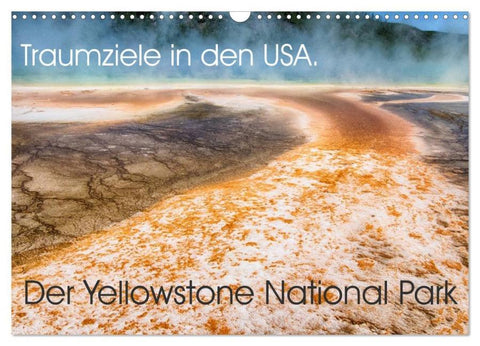 Traumziele in den USA. Der Yellowstone National Park (Wandkalender 2026 DIN A3 quer), CALVENDO Monatskalender