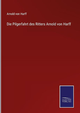 Die Pilgerfahrt des Ritters Arnold von Harff