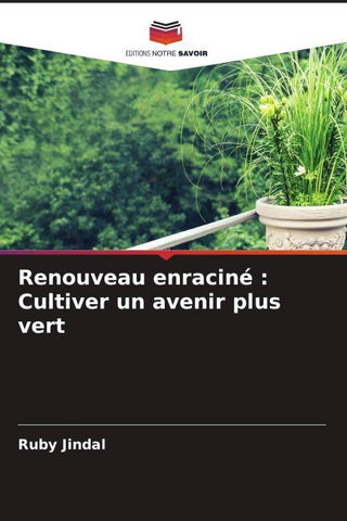 Renouveau enraciné : Cultiver un avenir plus vert
