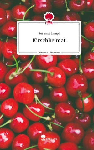 Kirschheimat. Life is a Story - story.one