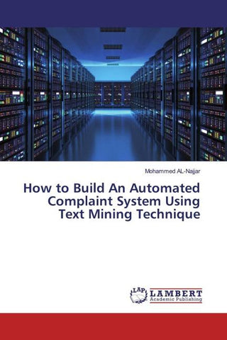 How to Build An Automated Complaint System Using Text Mining Technique