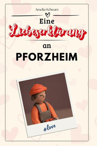 Eine Liebeserklärung an Pforzheim