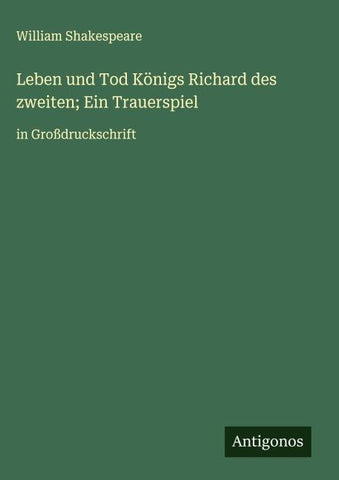 Leben und Tod Königs Richard des zweiten; Ein Trauerspiel