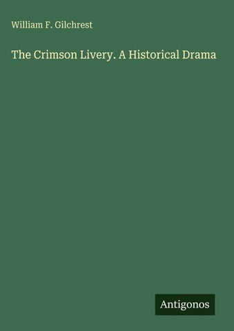The Crimson Livery. A Historical Drama