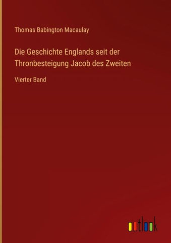 Die Geschichte Englands seit der Thronbesteigung Jacob des Zweiten