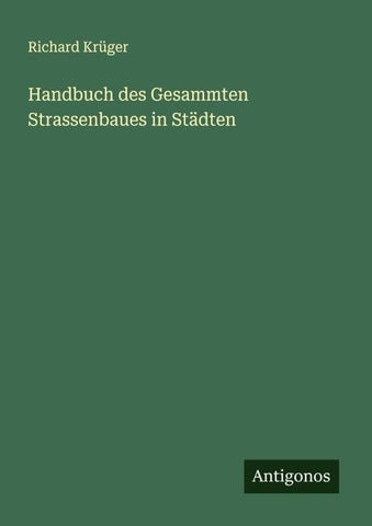 Handbuch des Gesammten Strassenbaues in Städten