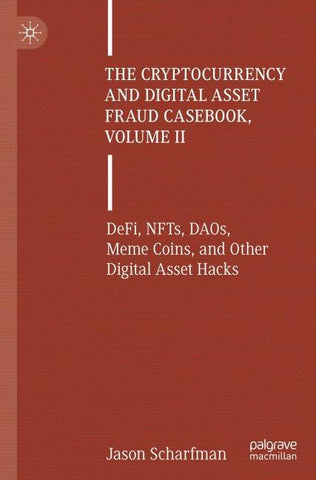The Cryptocurrency and Digital Asset Fraud Casebook, Volume II