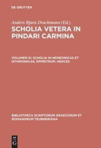 Scholia vetera in Pindari carmina / Scholia in Nemeonicas et Isthmionicas. Epimetrum. Indices