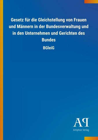 Gesetz für die Gleichstellung von Frauen und Männern in der Bundesverwaltung und in den Unternehmen und Gerichten des Bundes