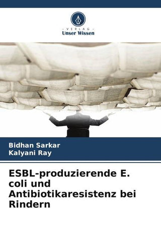 ESBL-produzierende E. coli und Antibiotikaresistenz bei Rindern