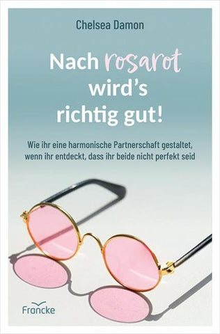 Nach rosarot wird´s richtig gut