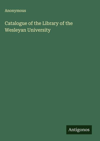 Catalogue of the Library of the Wesleyan University