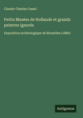 Petits Musées de Hollande et grands peintres ignorés